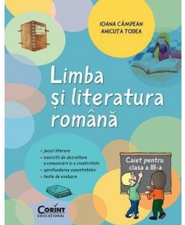 LIMBA SI LITERATURA ROMANA. Caiet pentru clasa a III-a