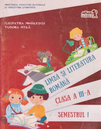 Limba si literatura romana. Clasa a III-a. Semestrul I