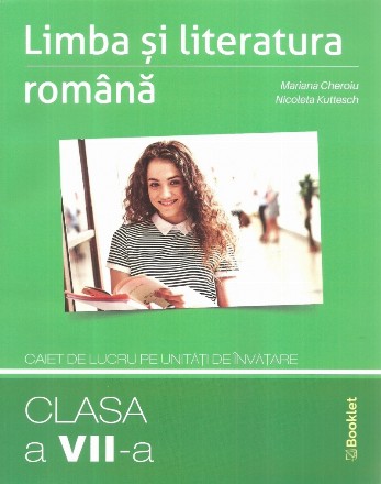 Limba si literatura romana. Caiet de lucru pe unitati de invatare pentru clasa a VII-a