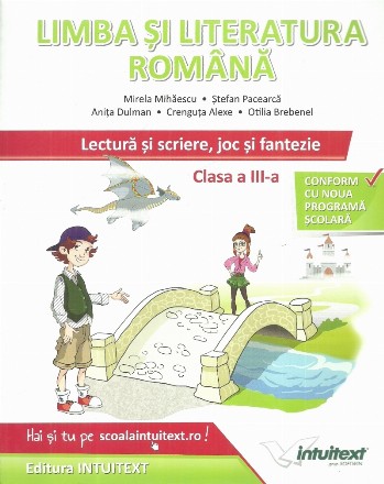 Limba si literatura romana pentru clasa a III-a. Lectura si scriere, joc si fantezie