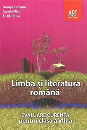 Limba si literatura romana. Evaluare curenta pentru clasa a VIII-a (Preparator pentru testarea nationala)