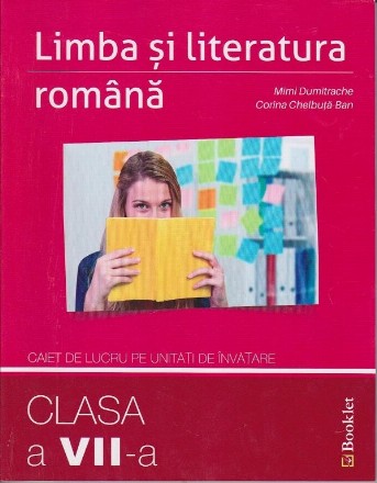 Limba si literatura romana. Caiet de lucru pe unitati de invatare clasa a VII-a