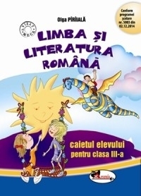 Limba si literatura romana. Caietul elevului pentru clasa a III-a