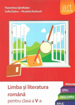 Limba si literatura romana pentru clasa a V-a. Metoda Stiu-Descopar-Aplic