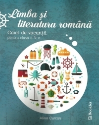 Limba si literatura romana. Caiet de vacanta pentru clasa a V-a