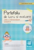 Limba si literatura romana. Matematica. Portofoliu de lucru si evaluare pentru clasa a III-a