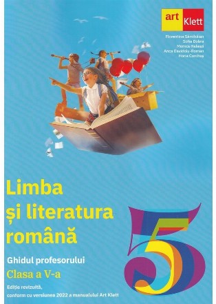 Limba si literatura romana. Clasa a V-a. Ghidul Profesorului