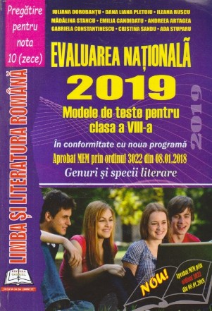 Limba si literatura romana - Evaluarea Nationala 2019 - Modele de teste pentru clasa a VIII-a