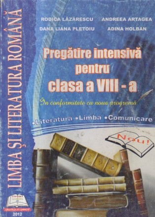 Limba si literatura romana- Pregatire intensiva pentru clasa a VIII-a (Lazarescu)