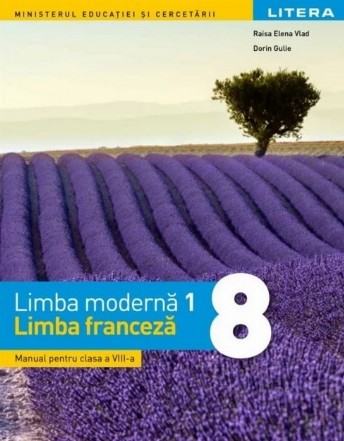 Limba moderna 1. Limba franceza. Manual pentru clasa a VIII-a