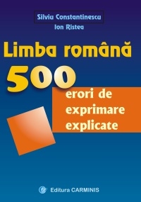 Limba romana. 500 erori de exprimare explicate