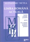 LIMBA ROMANA ACTUALA. fonetica, vocabular,garmatica pentru elevi, studenti,invatatori,institutori, profesori-editia a II-a