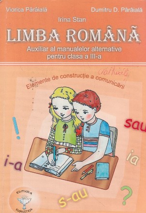 Limba romana. Auxiliar al manualelor alternative pentru clasa a III-a