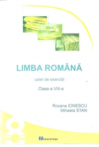 Limba romana. Caiet de exercitii. Clasa a VIII-a