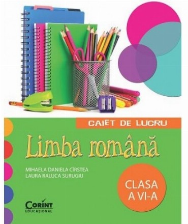 LIMBA ROMANA. Caiet de lucru pentru clasa a VI-a