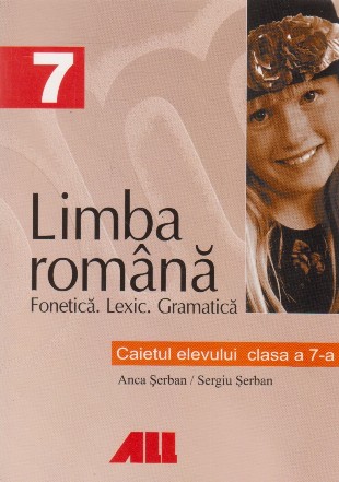 LIMBA ROMANA. CAIETUL ELEVULUI - CLASA a VII-a. LITERATURA. COMUNICARE