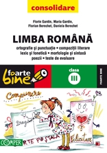 Limba romana - Clasa a III-a. Ortografie si punctuatie, compozitii literare, lexic si fonetica, morfologie si sintaxa, poezii, teste de evaluare