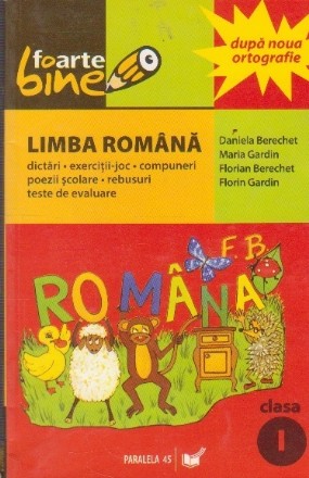 Limba romana - Clasa I. Dictari, exercitii-joc, compuneri, poezii scolare, rebusuri, teste de evaluare