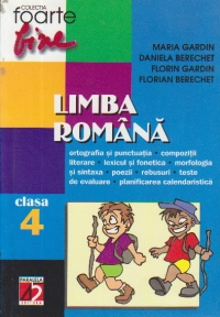 Limba romana - Clasa a IV-a. Ortografie si punctuatie, compozitii literare, lexic si fonetica, morfologie si sintaxa, poezii, teste de evaluare