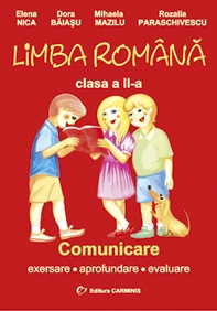 Limba romana : Comunicare. Exersare. Aprofundare. Evaluare ( clasa a II-a )