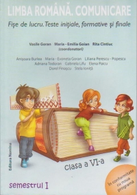 Limba Romana.Comunicare-Fise de lucru.Teste initiale,formative si finale(clasa a VI-a,sem 1)