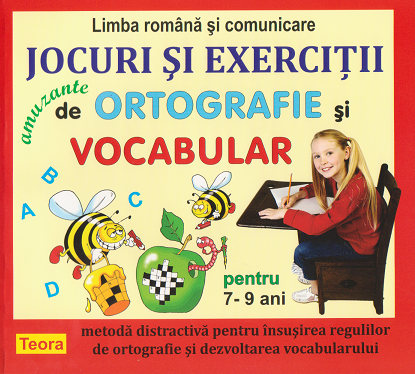 Limba romana si comunicare. Jocuri si exercitii amuzante de ortografie si vocabular pentru 7-9 ani