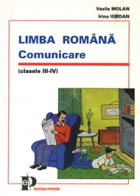 Limba romana. Comunicare  - (clasele III - IV)