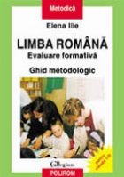 Limba romana. Evaluare formativa. Ghid metodologic