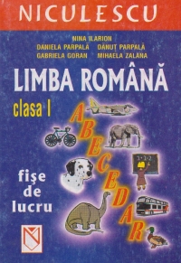 Limba romana pentru clasa I (Abecedar). Fise de lucru, probe de evaluare, sugestii pentru citire si dictare