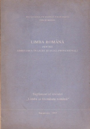 Limba romana pentru admiterea in licee si scoli profesionale - supliment al revistei "Limba si literatura romana"