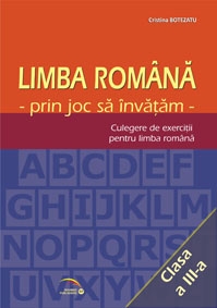 Limba romana prin joc sa invatam. Culegere de exercitii pentru limba romana clasa a III-a