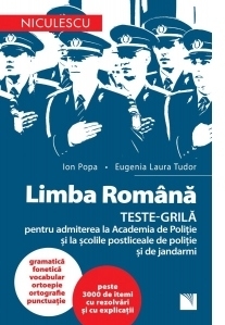 Limba romana. Teste-grila pentru admiterea la Academia de Politie si la scolile postliceale de politie si jandarmi