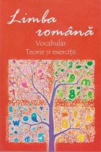 Limba romana. Vocabular. Teorie si exercitii