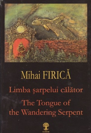 Limba sarpelui calator / The tongue of the wandering serpent (Editie bilingva romana/engleza)