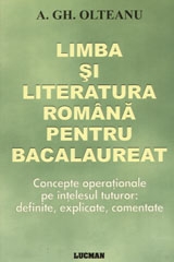 Limba si literatura romana pentru bacalaureat - Concepte operationale pe intelesul tuturor - definite, explicate, comentate