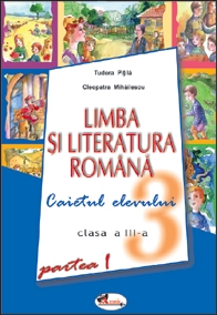 Limba si literatura romana. Caietul elevului (clasa a III-a, partea I)