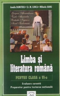 Limba si literatura romana pentru clasa a VI-a (evaluare curenta, preparator pentru testarea nationala)