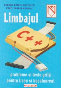 Limbajul C++ (probleme si teste grila pentru liceu si bacalaureat)