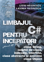 Limbajul C# pentru incepatori. Volumul VII - clasa String, ierarhii de clase, indexare, interfete, clase abstracte si anonime, clasa Object