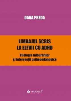 Limbajul scris la elevii cu ADHD. Etiologia tulburarilor si interventii psihopedagogice