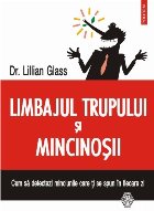 Limbajul trupului şi mincinoşii. Cum să detectezi minciunile care ţi se spun în fiecare zi