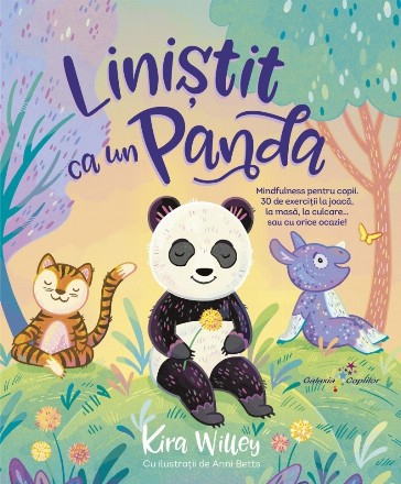 Liniştit ca un Panda : mindfulness pentru copii,30 de exerciţii la joacă, la masă, la culcare... sau cu orice ocazie!