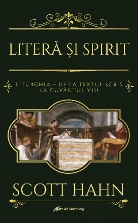 Literă şi spirit : Liturghia - de la textul scris la Cuvântul viu