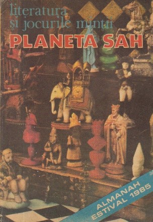 Literatura si jocurile mintii. Planeta sah - Almanah Estival 1985