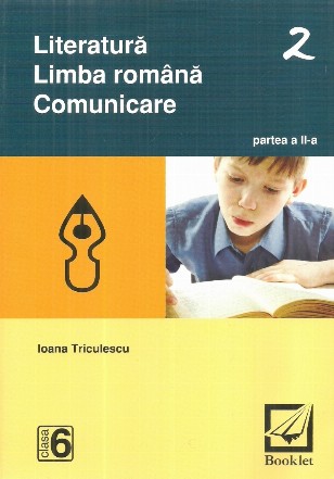 Literatura. Limba romana. Comunicare. Clasa a VI-a. Partea a II-a