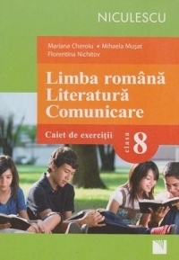 Literatura romana. Literatura. Comunicare. Caiet de exercitii pentru clasa a VIII-a