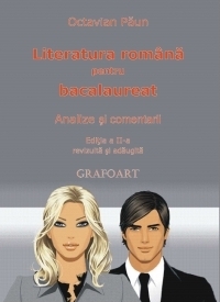 Literatura romana pentru bacalaureat. Analize si comentarii (editia a II-a revizuita si adaugita)