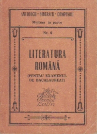 Literatura romana (pentru examenul de bacalaureat)