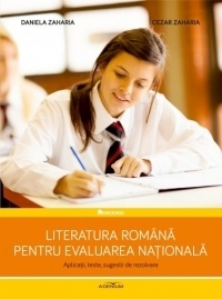 Literatura romana pentru Evaluarea Nationala. Aplicatii, teste, sugestii de rezolvare