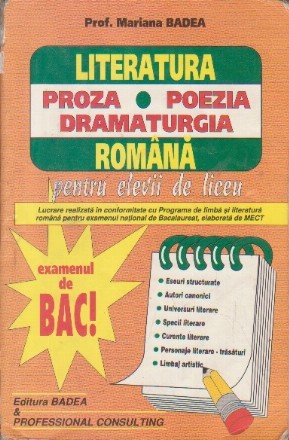 Literatura Romana - Proza. Poezia. Dramaturgia (Pentru elevii de liceu, examenul de BAC)